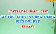 Gia tốc là gì? Các công thức và phương trình của chuyển động thẳng biến đổi đều - Vật lý 10 bài 7